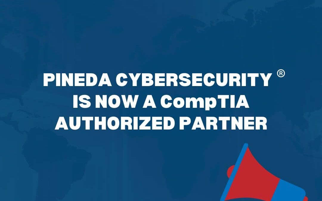 Pineda Cybersecurity® is officially a CompTIA Authorized Partner!