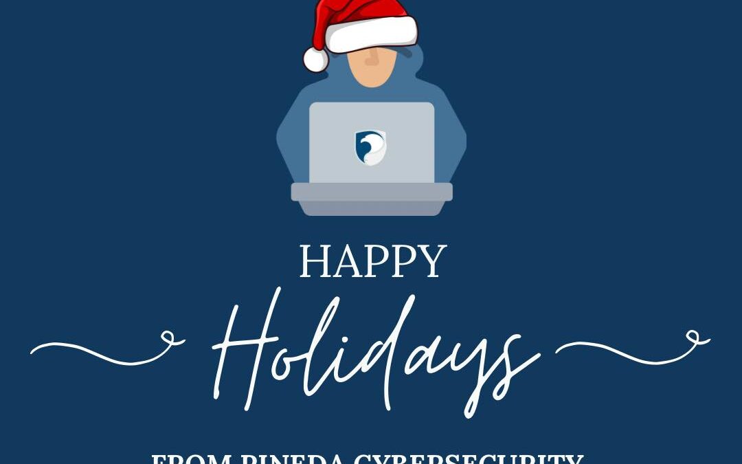 Happy Holidays from Pineda Cybersecurity!