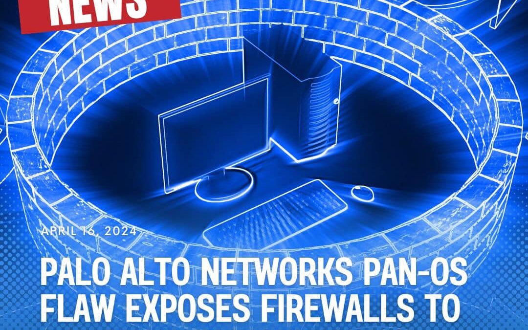 Palo Alto Networks Pan-OS Flaw Exposes Firewalls