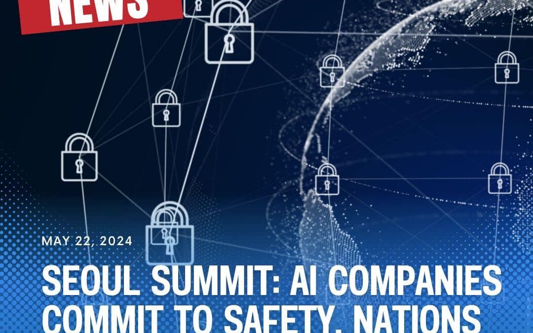 Seoul Summit AI Companies Commit To Safety